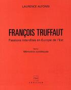 Couverture du livre « François Truffaut ; passions interdites en Europe de l'est t.1 ; mémoires soviétiques » de Laurence Alfonsi aux éditions Seguier