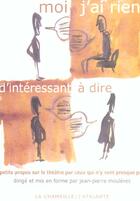 Couverture du livre « Moi j ai rien d interessant a dire » de Mouleres J P aux éditions L'atalante