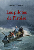 Couverture du livre « Les pilotes de l'Iroise » de Edouard Corbiere aux éditions La Decouvrance