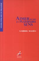 Couverture du livre « Aimer se dit en plusieurs sens » de Gabriel Maheo aux éditions Apogee