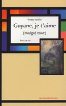 Couverture du livre « Guyane, je t'aime (malgré tout) » de Yvette Roblin aux éditions Ibis Rouge Editions