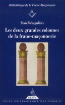 Couverture du livre « Les deux grandes colonnes de la franc-maçonnerie » de Rene Desaguliers aux éditions Dervy