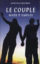 Couverture du livre « Le couple, mode d'emploi (4e édition) » de Harville Hendrix aux éditions Imago