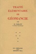 Couverture du livre « Traité élémentaire de géomancie » de Eugene Caslant aux éditions Guy Trédaniel