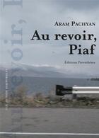 Couverture du livre « Au revoir, Piaf » de Aram Pachyan aux éditions Parentheses