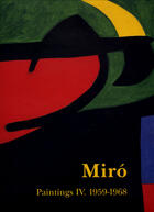 Couverture du livre « Miro paintings t. 4-1959 / 1968 » de Jacques Dupin aux éditions Galerie Lelong