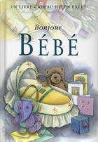 Couverture du livre « Bonjour bebe nlle edition » de Exley H aux éditions Exley