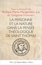 Couverture du livre « La Personne et la nature dans la pensée théologique de saint Thomas » de Philippe-Marie Margelidon et Collectif et Gregoire Froissart aux éditions Parole Et Silence