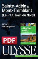 Couverture du livre « Sainte-Adèle à Mont-Temblant à vélo (Le P'tit Train du Nord) » de  aux éditions Ulysse