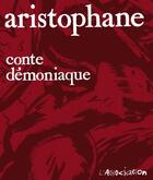 Couverture du livre « Conte démoniaque » de Aristophane aux éditions L'association