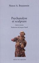 Couverture du livre « Psychanalyse et sculpture : trois essais » de Nestor Braunstein aux éditions Editions Des Crepuscules