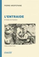 Couverture du livre « L'entraide, un facteur de l'évolution » de Kropotkine/Fortier aux éditions Ecosociete