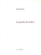 Couverture du livre « La parodie des ombres » de Kang Byung Ki aux éditions Cormier