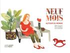 Couverture du livre « Neuf mois autour du monde ; jolies croyances d'ici et d'ailleurs sur la maternité » de Laure Jacquet et Elisa Frantz aux éditions Akela