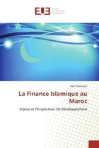 Couverture du livre « La finance islamique au maroc - enjeux et perspectives de developpement » de Cherkaoui Adil aux éditions Editions Universitaires Europeennes