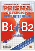 Couverture du livre « Prisma fusion ; B1>B2 ; libro de ejercicios » de Maria Bueno Olivares et Maria Angeles Buendia Perni et Rosa Maria Lucha Cuadros et Ana Hermoso Gonzalez et Lopez Espinos aux éditions Edinumen