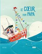 Couverture du livre « Le coeur d'un papa » de Irena Trevisan et Enrico Lorenzi aux éditions Sassi