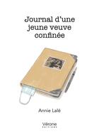 Couverture du livre « Journal d'une jeune veuve confinée » de Annie Lale aux éditions Verone