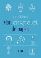 Couverture du livre « Mon chapelet de papier » de Marie Malcurat aux éditions Des Beatitudes