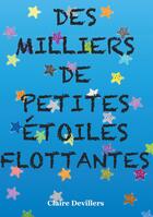 Couverture du livre « Des milliers de petites étoiles flottantes » de Claire Devillers aux éditions Kobo By Fnac