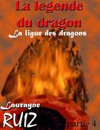 Couverture du livre « La ligue des dragons t.4 » de Laurayne Ruiz aux éditions Agnes Ruiz