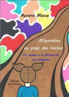 Couverture du livre « Milymaline au pays des taches : un voyage à la découverte des émotions » de Aurore Masse aux éditions En Chemin