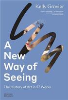 Couverture du livre « A new way of seeing : the history of art in 57 works » de Grovier Kelly aux éditions Thames & Hudson