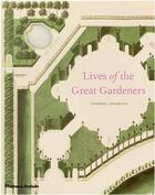 Couverture du livre « Lives of the great gardeners » de Anderton Stephen aux éditions Thames & Hudson