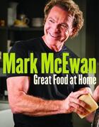 Couverture du livre « Great Food At Home » de Mark Mcewan aux éditions Michael Joseph