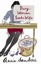 Couverture du livre « BUSY WOMAN SEEKS WIFE » de Annie Sanders aux éditions Orion Digital