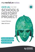 Couverture du livre « My Revision Notes OCR (A) GCSE Schools History Project » de O'Gorman Louise aux éditions Epagine