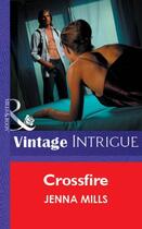 Couverture du livre « Crossfire (Mills & Boon Vintage Intrigue) » de Jenna Mills aux éditions Mills & Boon Series