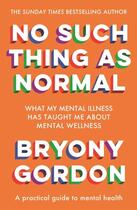 Couverture du livre « NO SUCH THING AS NORMAL » de Bryony Gordon aux éditions Headline