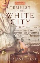 Couverture du livre « Tempest in the White City: An eShort Prelude to It Happened at the Fai » de Gist Deeanne aux éditions Howard Books