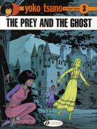 Couverture du livre « Yoko Tsuno t.3 ; the prey and the ghost » de Leloup Roger aux éditions Cinebook