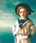 Couverture du livre « Painting childhood » de  aux éditions Paul Holberton