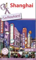 Couverture du livre « Guide du Routard : shanghai (édition 2018/2019) » de Collectif Hachette aux éditions Hachette Tourisme