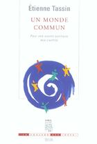 Couverture du livre « Un monde commun. pour une cosmo-politique des conflits » de Etienne Tassin aux éditions Seuil