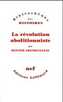 Couverture du livre « La révolution abolitionniste » de Olivier Grenouilleau aux éditions Gallimard