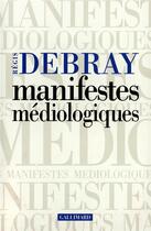 Couverture du livre « Manifestes médiologiques » de Regis Debray aux éditions Gallimard