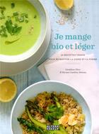 Couverture du livre « Je mange bio et léger ; 50 recettes veggie pour retrouver la ligne et la forme » de Geraldine Olivo et Myriam Gauthier-Moreau aux éditions Alternatives