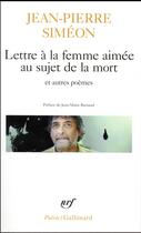 Couverture du livre « Lettre à la femme aimée au sujet de la mort et autres poèmes » de Jean-Pierre Simeon aux éditions Gallimard