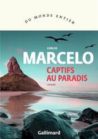 Couverture du livre « Captifs au paradis » de Carlos Marcelo aux éditions Gallimard