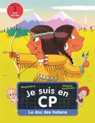 Couverture du livre « Je suis en CP : le doc des indiens » de Emmanuel Ristord et Magdalena aux éditions Pere Castor