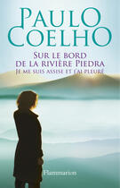 Couverture du livre « Sur le bord de la riviere piedra, je me suis assise et j'ai pleure » de Paulo Coelho aux éditions Flammarion