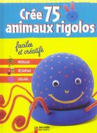 Couverture du livre « Cree 75 animaux rigolos faciles et creatifs » de  aux éditions Pere Castor