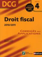 Couverture du livre « Droit fiscal ; DCG épreuve 4 ; corrigés des applications (édition 2010/2011) » de Jean-Pierre Casimir aux éditions Nathan