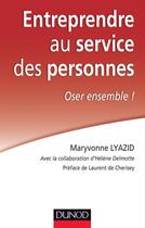 Couverture du livre « Entreprendre au service des personnes ; oser ensemble ! » de Maryvonne Lyazid aux éditions Dunod