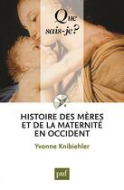 Couverture du livre « Histoire des mères et de la maternité en occident » de Yvonne Knibiehler aux éditions Que Sais-je ?