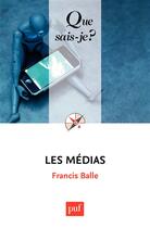 Couverture du livre « Les médias » de Francis Balle aux éditions Que Sais-je ?